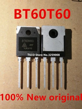 BT60T60 Naujas originalus 60A/600V 10piece